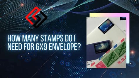 How Many Stamps Do I Need For 6x9 Envelope Quick Answer