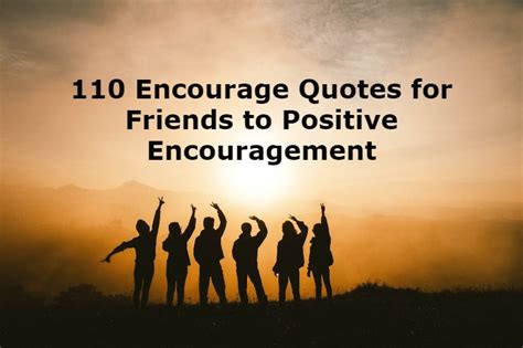 110 Encourage Quotes For Friends To Positive Encouragement Funzumo