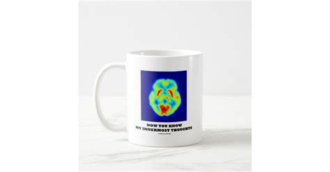 Now You Know My Innermost Thoughts Pet Scan Coffee Mug Zazzle