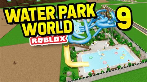 Building A Kids Pool Roblox Water Park World 9 Youtube