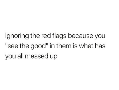 Red Flags Red Flag Quotes Red Quotes Really Good Quotes