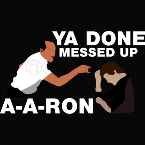 You Done Messed Up Aaron Womens T Shirt