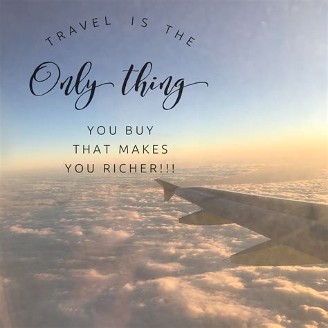 Travel Is The Only Thing You Buy That Makes You Richer Faces By Grace