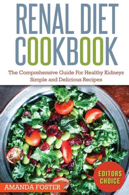 A renal diet is a diet that restricts foods which are high in sodium, potassium and phosphorus. Renal Diet Cookbook: The Comprehensive Guide For Healthy Kidneys - Simple And Delicious Recipes ...