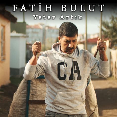Yeter Artık Single by Fatih Bulut Spotify