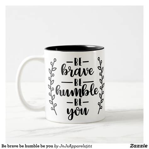 Be Brave Be Humble Be You Two Tone Coffee Mug Mugs Cute