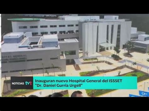 Inauguran Nuevo Hospital General Del Issset Dr Daniel Gurr A Urgell