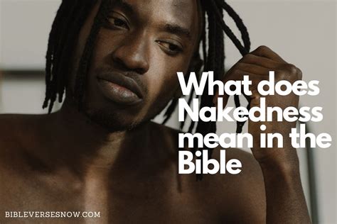 What Does Nakedness Mean In The Bible Powerful Verses