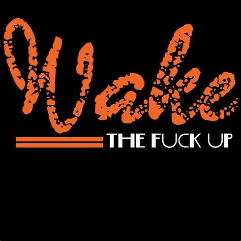 Orange Wake The Fuck Up Tshirt Design This Is A Cool Design For Young