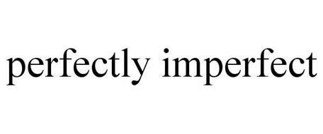 Damaged, containing problems, or not having something: PERFECTLY IMPERFECT Trademark of PERFECTLY IMPERFECT, LLC ...