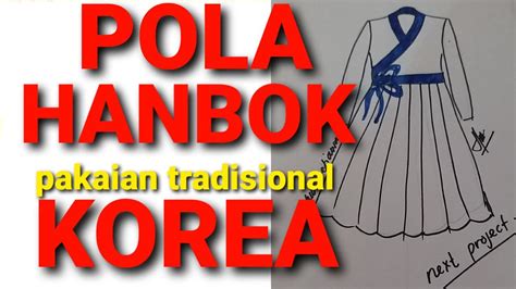 Pola Hanbok Pakaian Tradisional Korea Youtube