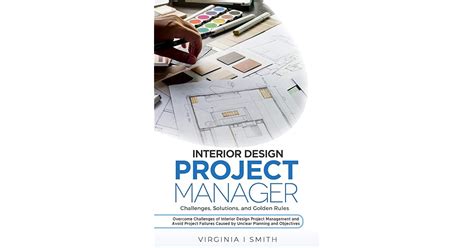 Interior Design Project Manager Challenges Solutions And Golden