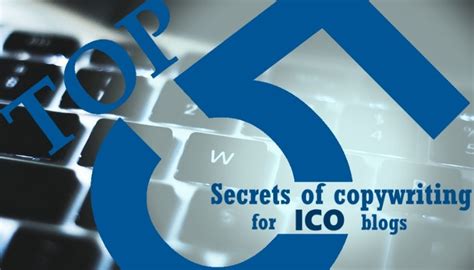 5 Secrets Of Copywriting For Ico Blogs Writing Blog Ico