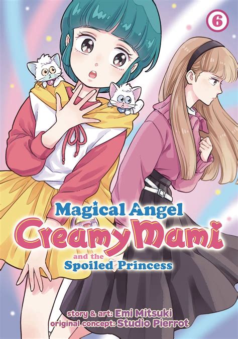 Magical Angel Creamy Mami And The Spoiled Princess Vol 6 Fresh Comics