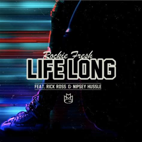 Rockie Fresh Featuring Rick Ross And Nipsey Hussle Life Long Hypebeast