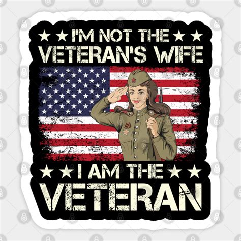 I M Not The Veteran S Wife I Am The Veteran Im Not The Veterans Wife I Am The Vet Sticker