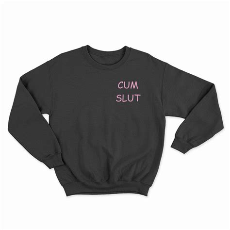 Cum Slut Sweatshirt For Unisex