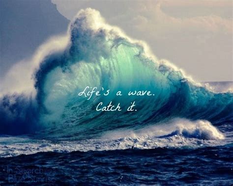 Lifes A Wave Life Quotes Blue Inspirational Quotes Ocean Waves