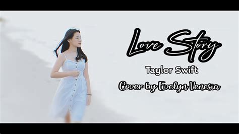 Love Story Taylor Swift Cover By Evelyn Venesia Youtube