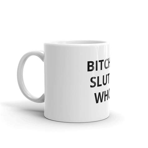90 Day Fiancé Coffee Mug Bitch Ass Slut Ass Whore Reality Tv Etsy
