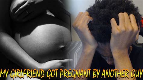 My Girlfriend Got Pregnant By Another Guy Storytime Youtube