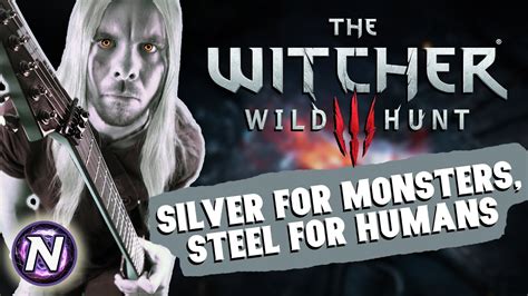 The Witcher 3 Wild Hunt Silver For Monsters Steel For Humans [cover] Youtube