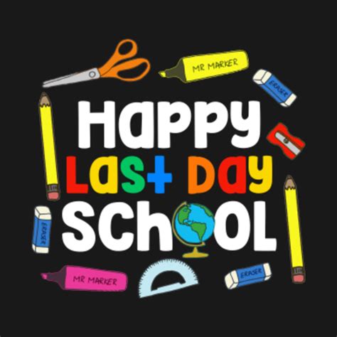 Happy Last Day Of School Teacher Appreciation Students Last Day Of