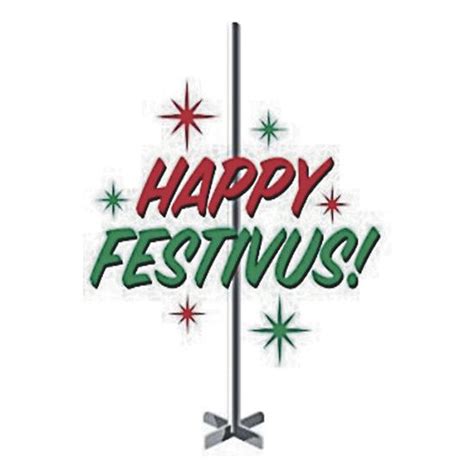 You can also make your own festivus pole. Happy #Festivus For the Rest of Us Sticker, Shirts, Cards, Posters, Cases, Pillow, Totes ...