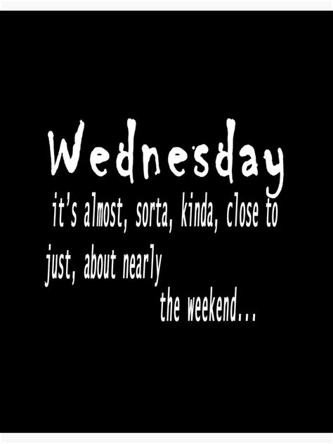 Wednesday Quote Wednesday Its Almost Sorta Kinda Close To