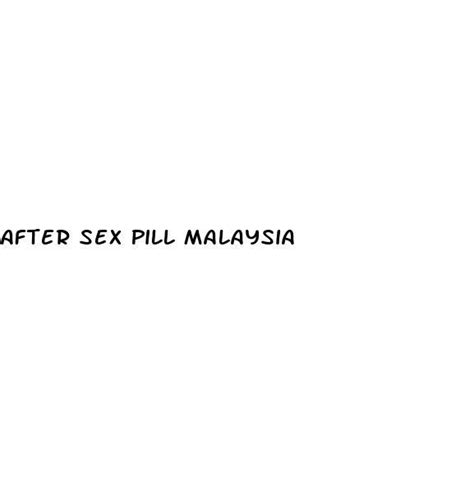 After Sex Pill Malaysia Ecptote Website