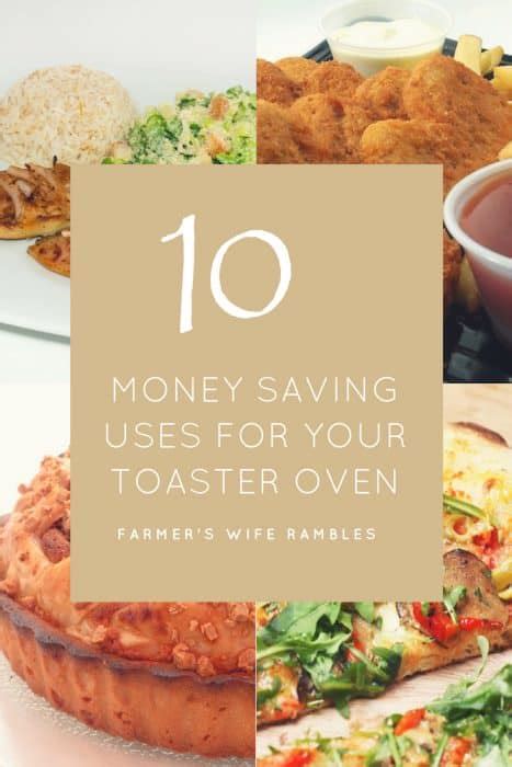 10 Money Saving Uses for Your Toaster Oven - Farmer's Wife Rambles
