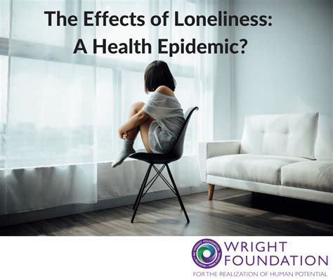 The Effects Of Loneliness A Health Epidemic Wright Foundation