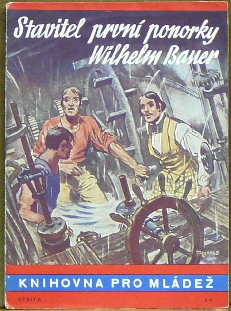 Kniha Stavitel První Ponorky Wilhelm Bauer Knihovna Pro Mládež č 6