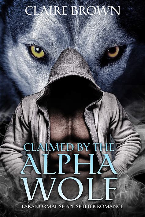 Claimed By The Alpha Wolf Paranormal Shape Shifter Romance By Claire