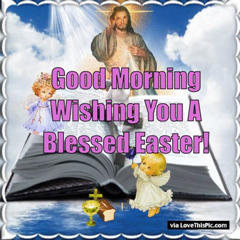 Good Morning Wishing You A Blessed Easter Pictures Photos And Images