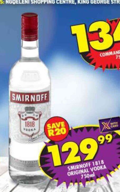 Smirnoff 1818 Original Vodka 750ml Offer At Shoprite Liquor