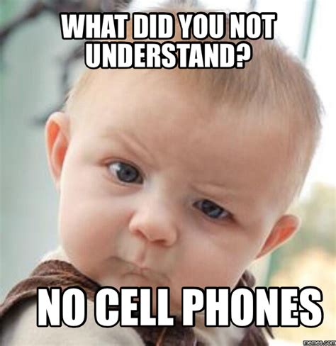 No Cell Phone Meme Gallery