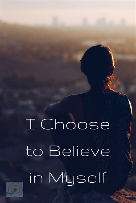 I Choose To Believe In Myself The More You Believe In Yourself The