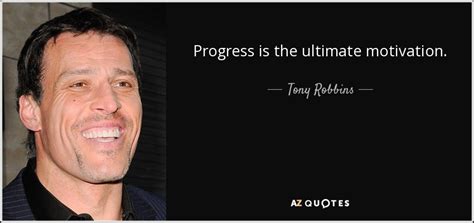 Tony Robbins Quote Progress Is The Ultimate Motivation