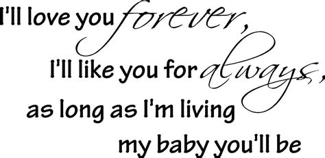 Favorite love you forever quotes. I'll love you forever ....wall art wall sayings