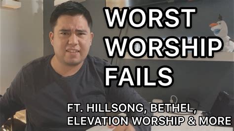 Worship Fails Ft Hillsong Bethel Elevation Worship Songs And More