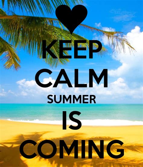 Keep Calm Summer Is Coming Pictures Photos And Images For Facebook Tumblr Pinterest And
