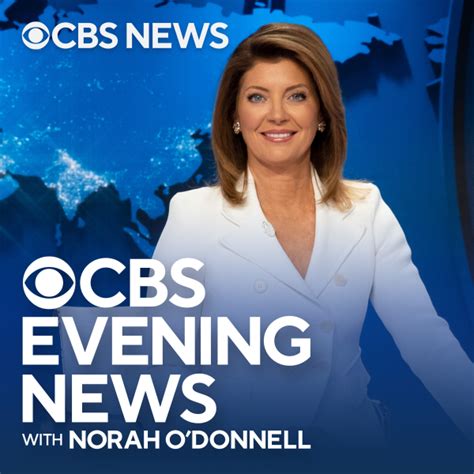 Cbs Evening News With Norah Odonnell Listen To Podcasts On Demand