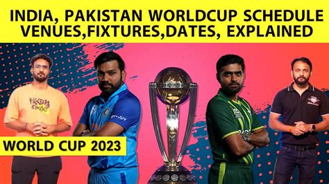 India Vs Pakistan World Cup 2023 Full Schedule Venues Dates Explained