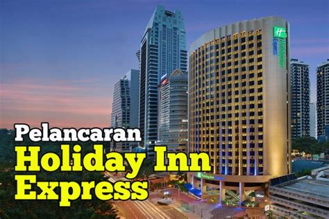 hotel holiday inn express kini di kuala lumpur