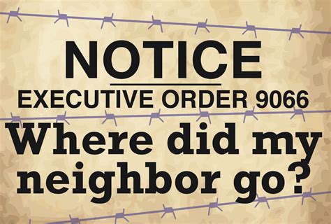 Executive Order 9066 Where Did My Neighbor Go The Gathering