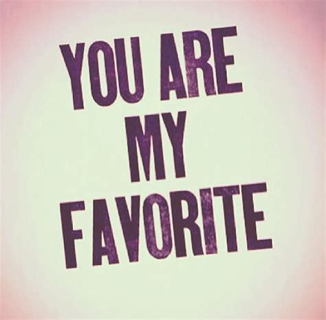 You Are My Favorite Pictures Photos And Images For Facebook Tumblr