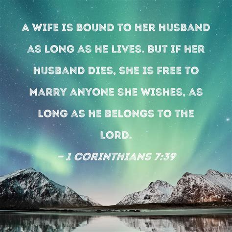 1 Corinthians 739 A Wife Is Bound To Her Husband As Long As He Lives But If Her Husband Dies