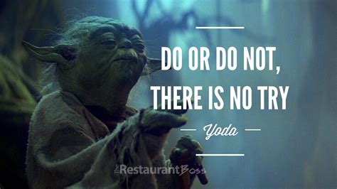 Do Or Do Not There Is No Try Yoda The Restaurant Boss
