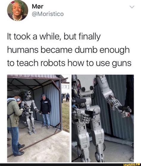 It Took A While But Finally Humans Became Dumb Enough To Teach Robots